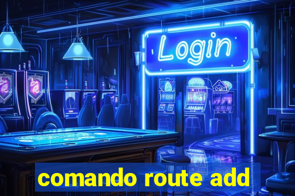 comando route add